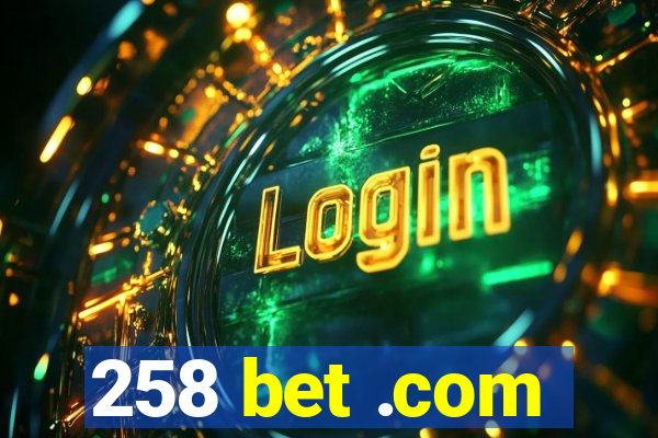 258 bet .com